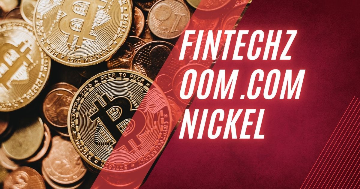 Understanding the Impact of Fintechzoom.com Nickel in the Financial Sector